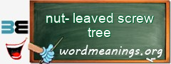 WordMeaning blackboard for nut-leaved screw tree
